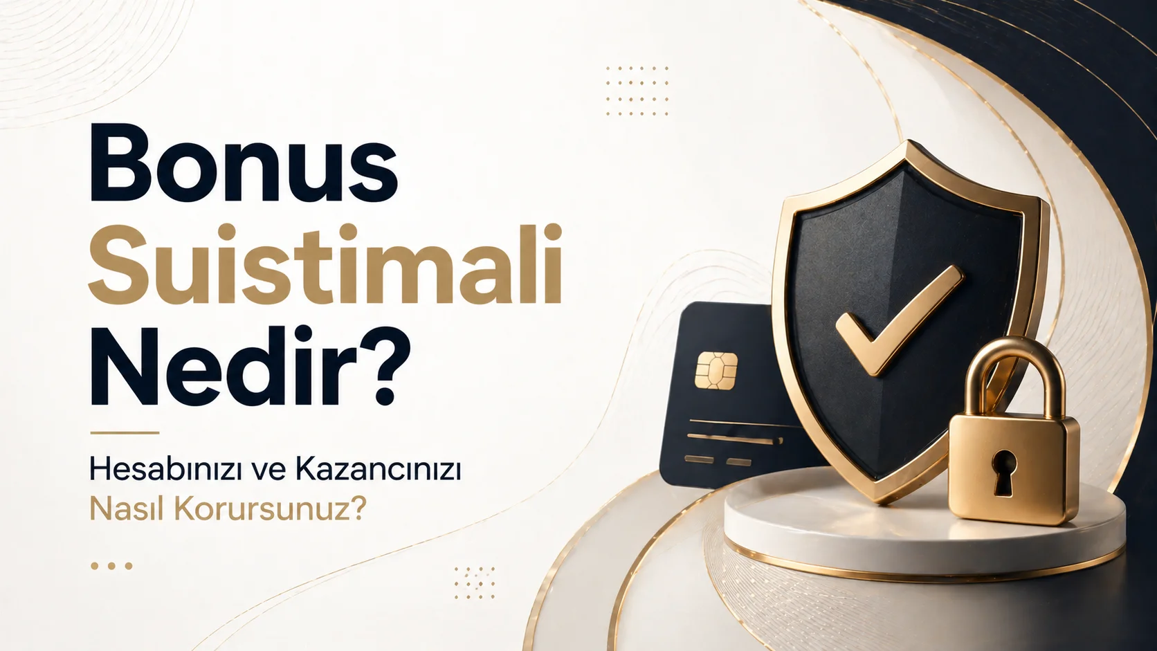 Bonus Suistimali Nedir? Hesabınızı ve Kazancınızı Nasıl Korursunuz?